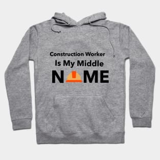 Construction Worker Is My Middle Name Hoodie